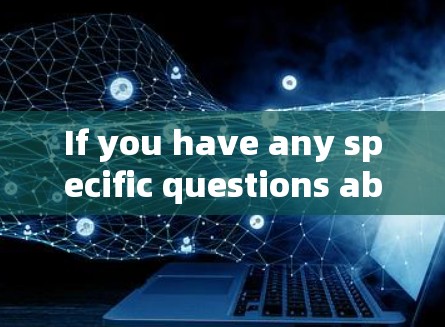 If you have any specific questions about surfshark or need detailed information,feel free to ask!